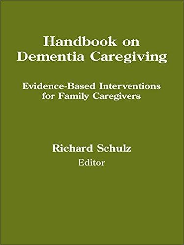 Handbook On Dementia Caregiving Evidence Based Interventions For Family Caregivers Kindle Edition By Schulz Richard Phd Professional Technical Kindle Ebooks Amazon Com