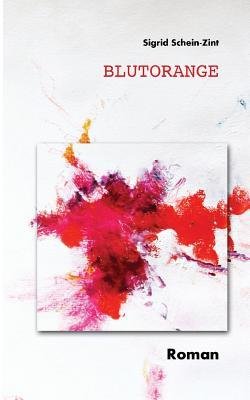 { [ BLUTORANGE (GERMAN, ENGLISH) ] } Schein-Zint, Sigrid ( AUTHOR ) Jun-21-2014 Paperback
