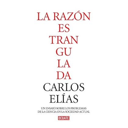 La razón estrangulada: La crisis de la ciencia en la sociedad contemporáneaLa crisis de la ciencia en la sociedad contemporánea La razón estrangulada: La crisis de la ciencia en la sociedad contemporáneaLa crisis de la ciencia en la sociedad contemporánea