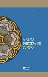 Livro A alma precisa de tempo (Reflexões Junguianas)