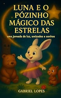 Livro Luna e o Pozinho Mágico das Estrelas: Livro ilustrado para crianças pequenas, com rimas de amor e coragem