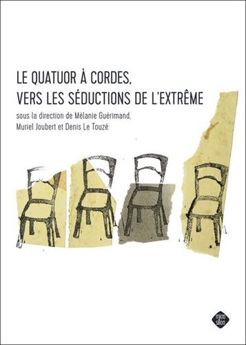 Le quatuor à cordes, vers les séductions de l'extrême