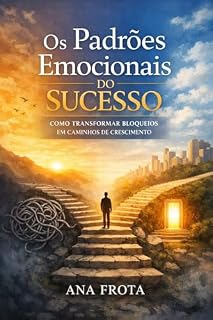 Livro Os Padrões Emocionais do Sucesso: Como curar bloqueios internos e destravar sua vida