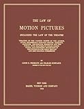 The Law of Motion Pictures : Including the Law of the Theatre Treating of the Various Rights of the Author, Actor, Professional Scenario Writer, Director, Producer, Distributor, Exhibitor and the Public, with Chapters on Unfair Competition, and Copyright Protection in the United States, Great Britain and Her Colonial Possessions, Frohlich, Louis D. and Schwartz, Charles, 1584777656
