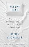 Sleepyhead: Narcolepsy, Neuroscience and the Search for a Good Night by 