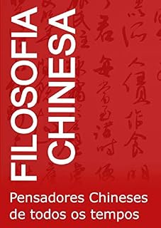 Livro Filosofia Chinesa: Pensadores Chineses de todos os tempos (Filosofia de todas as cores)