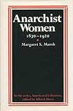 Anarchist Women : Eighteen Seventy to Nineteen Twenty, Marsh, Margaret, 0877222029