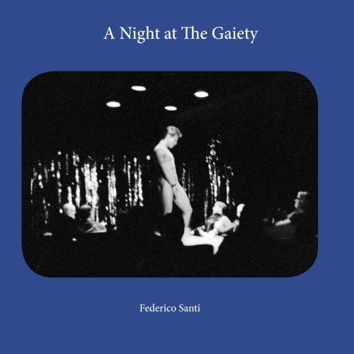 A Night at The Gaiety: Male Burlesque in New York City by Federico Santi