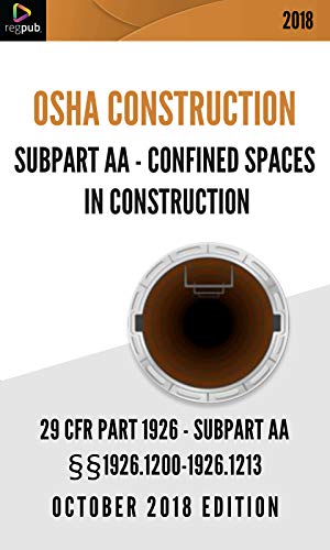 Subpart AA - Confined Spaces in Construction: 29 CFR 1926 - OSHA CONSTRUCTION - OCTOBER 2018 EDITION