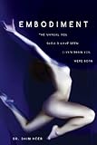 Embodiment: The Manual You Should Have Been Given When You Were Born