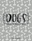 Dogs Because People Suck 2019 Planner: Dated Weekly Planner With To Do Notes & Dog Quotes (Awesome Calendar Planners for Dog Owners Lettering) by Topwuff Books