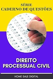 DIREITO PROCESSUAL CIVIL - CADERNO DE QUESTÕES: PREPARATÓRIO DE CONCURSO PÚBLICO