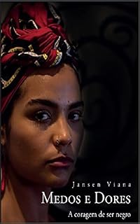 Livro Medos e Dores: A Coragem de Ser Negro