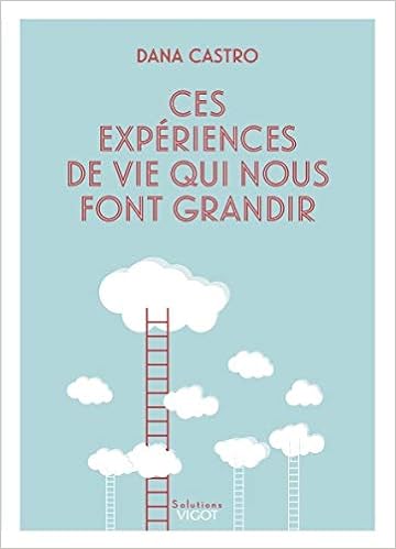 Ces Experiences De Vie Qui Nous Font Grandir Sante Bien Etre Yoga Castro Dana Amazon Com Books