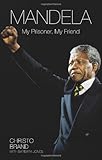 Mandela: My Prisoner, My Friend