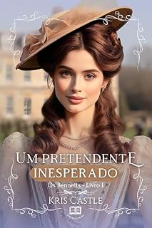 Livro Um Pretendente Inesperado (Os Bennetts Livro 1)