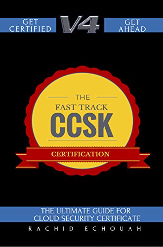 The Fast Track CCSK Certification V4.0: The Ultimate Guide for Cloud Certificate