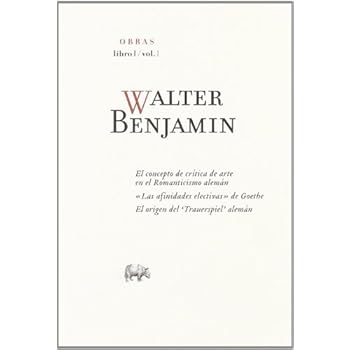 Obras: Walter Benjamin O.C Libro I/Vol.I: Libro I-1 Obras: Walter Benjamin O.C Libro I/Vol.I: Libro I-1