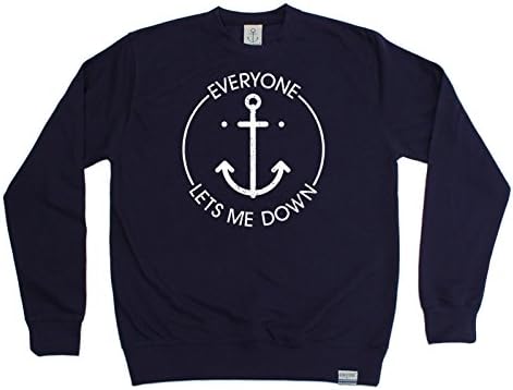 Sailing Premium Sailing - Everyone Lets Me Down Anchor Design - Sweatshirt/Sailing Fashion Clothing