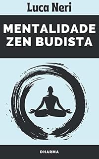 Livro Mentalidade Zen Budista: Descubra Como O Budismo Pode Mudar A Sua Mente