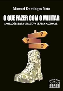 Livro O que fazer com o militar : Anotações para uma nova defesa nacional