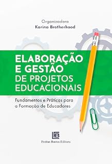 Livro Elaboração e Gestão de Projetos Educacionais: Fundamentos e Práticas para a Formação de Educadores