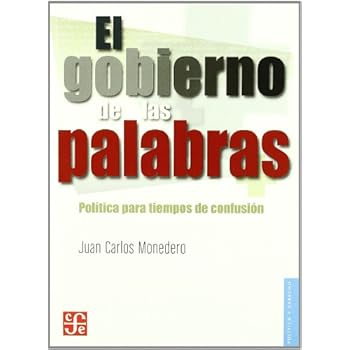 Gobierno de las palabras, el - politica para tiempos de confusion (Politica Y Derecho)