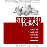 Stripped Down: 13 Keys to Unlocking Intimacy in Your Marriage