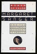 Woman of Valor: Margaret Sanger and the Birth Control Movement in America