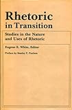 Rhetoric in Transition : Studies in the Nature and Uses of Rhetoric, , 0271002239