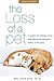 The Loss of a Pet: A Guide to Coping with the Grieving Process When a Pet Dies by 