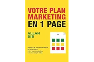 Votre plan marketing en 1 page: Gagnez de nouveaux clients en organisant votre plan marketing sur une simple fiche (French Ed