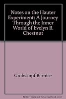 Notes on the Hauter experiment: A journey through the inner world of Evelyn B. Chestnut 0689304773 Book Cover