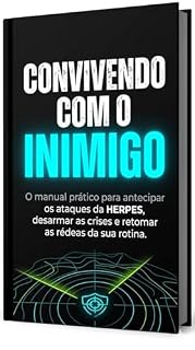 Livro CONVIVENDO COM O INIMIGO: O Manual para prever os ataques do herpes, desarmar as crises e retomar as rédeas da sua rotina.
