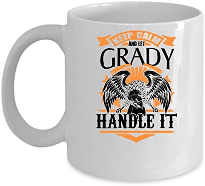 GRADY Coffee Mug - Personalized Name Mugs Gift for GRADY Him, Her, Adult - On Chritmas Day, Thank's Giving, Birthday - Keep Calm And Let GRADY Handle It 11 Oz Funny White Mugs
