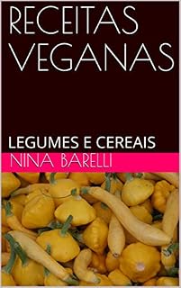 Livro RECEITAS VEGANAS: LEGUMES E CEREAIS