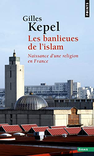 Les banlieues de l'islam : Naissance d'une religion en France by Gilles Kepel
