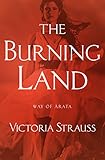 The Burning Land by Victoria Strauss
