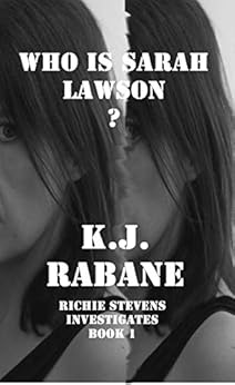 Who is Sarah Lawson: A Captivating Psychological Thriller (Richie Stevens Investigates Book 1) by [Rabane, K.J.]