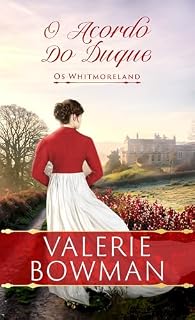 Livro O Acordo Do Duque: Um Romance Histórico Picante da Era Regencial (Os Whitmoreland Livro 1)