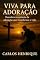 Livro Viva para Adorar: Descubra a essência da adoração que transforma a vida