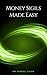 Money Sigils Made Easy: A Beginner's Guide to Wealth Magic (Corrected Version)