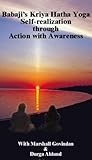 Babaji's Kriya Hatha Yoga Self-realization through Action with Awareness