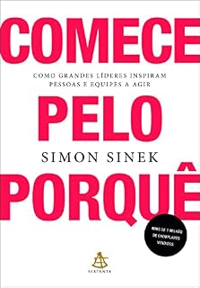 Livro Comece pelo porquê: Como grandes líderes inspiram pessoas e equipes a agir