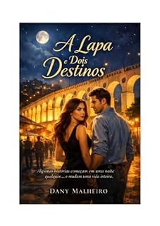 Livro A Lapa e Dois Destinos: Um romance intenso sobre encontros inesperados, escolhas e o amor que muda tudo