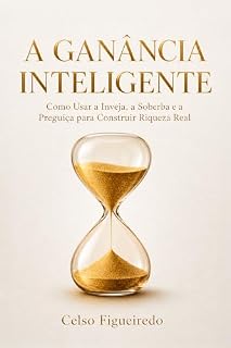 Livro A Ganância Inteligente : Como Usar a Inveja, a Soberba e a Preguiça para Construir Riqueza Real