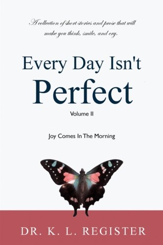 Every Day Isn't Perfect, Volume II: Joy Comes In The Morning (Volume 2)