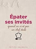 Epater ses invites quand on ne s'appelle pas Bocuse by 
