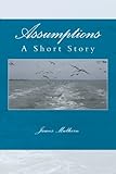 Assumptions: a Short Story by James Mulhern