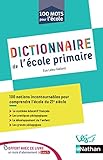 Dictionnaire de l'école primaire (100 MOTS ECOLE) (French Edition) by